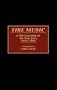 Fire Music: Bibliography of the New Jazz, 1959-90 (Music Reference Collection)