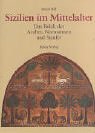 Produkt-Bild: Sizilien im Mittelalter. Das Reich der Araber, Normannen und Staufer