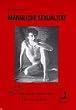 M�nnliche Sexualit�t: Was (nicht) alle schon immer �ber M�nner wu�ten.