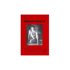 M�nnliche Sexualit�t: Was (nicht) alle schon immer �ber M�nner wu�ten.