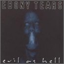 Ebony Tears -  Evil as Hell