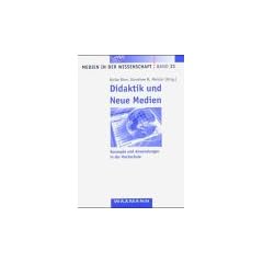 Didaktik und neue Medien. Konzepte und Anwendungen in der Hochschule