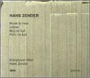 Hans Zender: Music to hear; Litanei; Muji no kyo