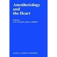 Anesthesiology and the Heart: Annual Utah Postgraduate Course in Anesthesiology 1990 (Developments... by T.H. Stanley and R.J. Sperry