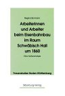 Arbeiterinnen und Arbeiter beim Eisenbahnbau im Raum Schwabisch Hall um 1860: Eine Kulturanalyse (Reihe Frauenstudien Baden-Wurttemberg) (German Edition)