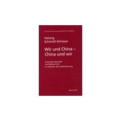 Wir und China - China und wir. Kulturelle Identit�t und Modernit�t im Zeitalter der Globalisierung