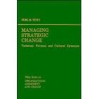 Managing Strategic Change: Technical, Political and Cultural Dynamics (Wiley Series on Organizational Assessment and Change)