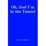 Oh, God I'm in the Tunnel