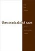 Constraint Of Race: Legacies Of White Skin Privilege In America