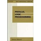 Parallel Logic Programming (Wiley Series in Parallel Computing)