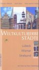 Weltkulturerbe Städte. Lübeck. Wismar. Stralsund