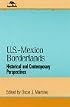 U.S.-Mexico Borderlands: Historical and Contemporary Perspectives (Jaguar Books on Latin America)