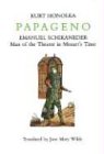 Papageno: Emanuel Schikaneder: Man of the Theater in Mozart's Time