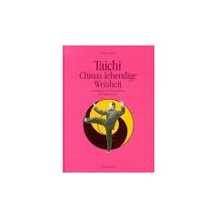 Taichi. Chinas lebendige Weisheit. Grundlagen der fern�stlichen Bewegungskunst