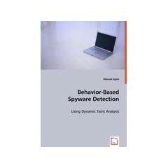 Behavior-based Spyware Detection: Using Dynamic Taint Analysis