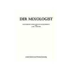 Der Mixologist: Illustriertes internationales Getr�nkebuch von Carl A. Seutter