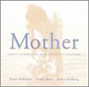 Mother: Celebration of Mothers & Motherhood