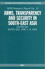 Arms, Transparency and Security in South-East Asia (Sipri Research Reports , No 13)