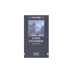 Ein Winter in der Kaiserstadt. Wien im Jahre 1836