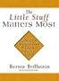 The Little Stuff Matters Most