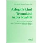 Adoptivkind. Traumkind in der Realit�t: Psychoanalytische Einblicke in die Probleme von adoptierten Kindern und ihren Familien