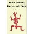 Das poetische Werk: Eine Zeit in der H�lle / Licht-Spuren / Das trunkene Schiff
