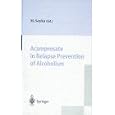 Acamprosate in Relapse Prevention of Alcoholism by M. Soyka