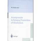 Acamprosate in Relapse Prevention of Alcoholism by  M. Soyka