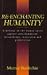 Book Re-Enchanting Humanity: A Defense of the Human Spirit Against Antihumanism, Misanthropy, Mysticism, and Primitivism (Cassell Global Issues Series)