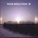 Noise Reduction II