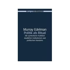 Politik als Ritual: Die symbolische Funktion staatlicher Institutionen und politischen Handelns (Campus Bibliothek)
