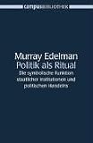 Politik als Ritual: Die symbolische Funktion staatlicher Institutionen und politischen Handelns (Campus Bibliothek)