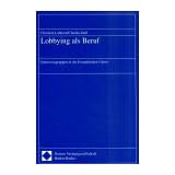 Lobbying als Beruf. Interessengruppen in der Europ�ischen Union (Europarecht und Europ�ische Integration)von "Christian Lahusen"
