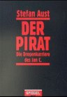 Der Pirat - Die Drogenkarriere des Jan C. - Stefan Aust