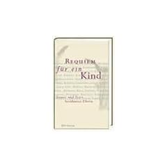Requiem f�r ein Kind: Trauer und Trost ber�hmter Eltern