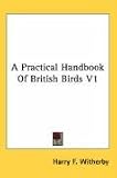 A Practical Handbook of British Birds V1