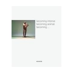 becomimg intense - becoming animal - becoming...