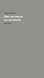 Werke und Nachla&szlig; - Kritische Gesamtausgabe: Band 19: &Uuml;ber den Begriff der Geschichte - Walter Benjamin