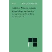 Monadologie und andere metaphysische Schriften / Discours de m�taphysique; La monadologie; Principes de la nature et de la gr�ce fond�s en raison