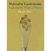 Molecular Gastronomy. Exploring the Science of Flavor (Arts and Traditions of the Table: Perspectives on Culinary History)