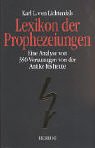 Lexikon der Prophezeiungen. Eine Analyse von 350 Voraussagen von der Antike bis heute - Karl L. von Lichtenfels