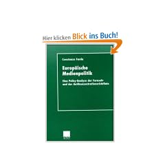 Europ�ische Medienpolitik: Eine Policy-Analyse der Fernseh- und derAntikonzentrationsrichtlinie