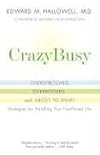 CrazyBusy: Overstretched, Overbooked, and About to Snap! Strategies for Coping in a World Gone ADD