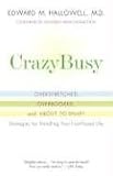 CrazyBusy: Overstretched, Overbooked, and About to Snap! Strategies for Coping in a World Gone ADD