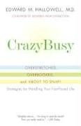 CrazyBusy: Overstretched, Overbooked, and About to Snap! Strategies for Handling Your Fast-Paced Life