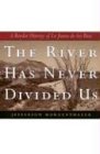 The River Has Never Divided Us: A Border History of La Junta de los Rios (Jack and Doris Smothers Series in Texas History, Life, and Culture)