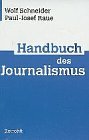 Handbuch des Journalismus - Wolf Schneider, Paul-Josef Raue