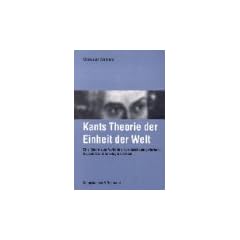Kants Theorie der Einheit der Welt: Eine Studie zum Verh�ltnis von Anschauungsformen, Kausalit�t und Teleologie bei Kant
