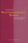 War Crimes Against Women:Prosecution in International War Crimes Tribunals Kelly Askin