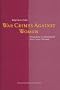 War Crimes Against Women:Prosecution in International War Crimes Tribunals